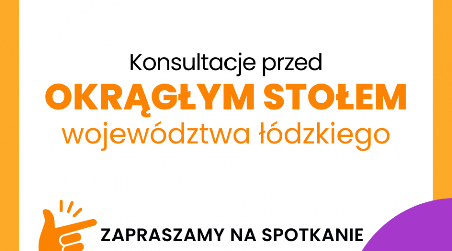 Aktualność Konsultacje do Okrągłego Stołu woj. łódzkiego [Łódź]