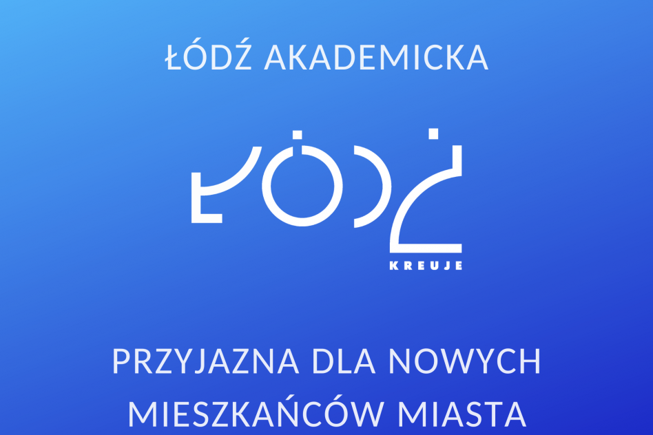 Łódź Akademicka przyjazna dla nowym mieszkańcom Miasta 
