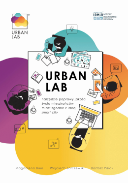 Urban lab jako pilotażowe narzędzie poprawy jakości życia mieszkańców miast zgodnie z ideą smart city